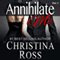 Annihilate Me: The Annihilate Me Series, Volume 1 (Unabridged) audio book by Christina Ross