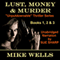 Lust, Money & Murder: Books 1, 2, & 3 (Unabridged) audio book by Mike Wells