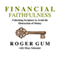 Financial Faithfulness: Unlocking Scripture to Avoid the Distraction of Money (Unabridged) audio book by Roger Gum