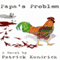 Papa's Problem (Unabridged) audio book by Patrick Kendrick