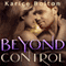 Beyond Control: Beyond Love Series #1 (Unabridged) audio book by Karice Bolton