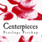 Centerpieces (Unabridged) audio book by Penelope Przekop