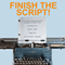 Finish the Script!: A College Screenwriting Course in Book Form (Unabridged) audio book by Scott King