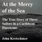 At the Mercy of the Sea: The True Story of Three Sailors in a Caribbean Hurricane (Unabridged) audio book by John Kretschmer