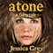 Atone: A Fairytale: Fairytale Trilogy (Unabridged) audio book by Jessica Grey