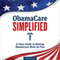 ObamaCare Simplified: A Clear Guide to Making ObamaCare Work for You (Unabridged) audio book by Zephyros Press