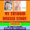 My Thyroid Disease Story: The Confessions of a Treated Hypothyroid Patient (Unabridged) audio book by James M. Lowrance
