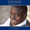 Change: If I Can, You Can: Changing for the Better in You (Unabridged) audio book by Travis Angry