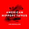 American Hippopotamus (Unabridged) audio book by Jon Mooallem