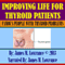 Improving Life for Thyroid Patients: Famous People with Thyroid Problems (Unabridged) audio book by James M. Lowrance