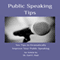Public Speaking Tips: Ten Tips to Dramatically Improve Your Public Speaking (Unabridged) audio book by Dr. Earl E. Paul