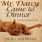 Mr. Darcy Came to Dinner: A Pride & Prejudice Farce (Unabridged) audio book by Jack Caldwell