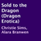Sold to the Dragon (Unabridged) audio book by Christie Sims, Alara Branwen