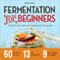 Fermentation for Beginners: The Step-by-Step Guide to Fermentation and Probiotic Foods (Unabridged) audio book by Drakes Press
