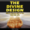 The Divine Design: How to Receive God in Your Everyday Life (Unabridged) audio book by Mark Furlong