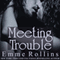 Meeting Trouble (Unabridged) audio book by Emme Rollins