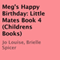 Meg's Happy Birthday: Little Mates, Book 4 (Unabridged) audio book by Jo Louise, Brielle Spicer