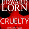 Cruelty (Episode Two) (Unabridged) audio book by Edward Lorn