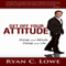 Get Off Your Attitude: Change Your Attitude, Change Your Life (Unabridged) audio book by Ryan C. Lowe