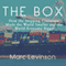 The Box: How the Shipping Container Made the World Smaller and the World Economy Bigger (Unabridged) audio book by Marc Levinson
