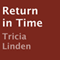 Return in Time (Unabridged) audio book by Tricia Linden