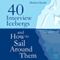 40 Interview Icebergs and How to Sail Around Them (Unabridged) audio book by Michael Heath