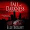 Fall of Darkness: The Darkness Chronicles, Volume 1 (Unabridged) audio book by Elle Bright