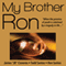 My Brother Ron (Unabridged) audio book by James C. Cisneros, Todd Santos, Ron Santos