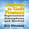 Desperate for God's Presence: Supernatural Atmospheres and Revival (Unabridged) audio book by Bill Vincent