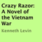 Crazy Razor: A Novel of the Vietnam War (Unabridged) audio book by Kenneth Levin