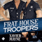 Frat House Troopers (Unabridged) audio book by Xavier Mayne