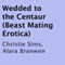 Wedded to the Centaur: Beast Mating Erotica (Unabridged) audio book by Christie Sims, Alara Branwen