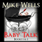 Baby Talk: Books 1 & 2 (Unabridged) audio book by Mike Wells