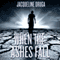 When the Ashes Fall (Unabridged) audio book by Jacqueline Druga