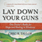 Lay Down Your Guns: One Doctor's Battle for Hope and Healing in Honduras (Unabridged) audio book by Greg Taylor