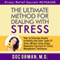 The Ultimate Method for Dealing with Stress: How to Eliminate Anxiety, Irritability and Other Types of Stress without Using Drugs, Relaxation Exercises, or Stress Management Techniques (Unabridged) audio book by Doc Orman MD
