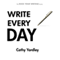 Write Every Day: How to Write Faster, and Write More (Rock Your Writing) (Unabridged) audio book by Cathy Yardley