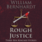 Rough Justice: Three Ben Kincaid Stories (Unabridged) audio book by William Bernhardt