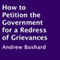 How to Petition the Government for a Redress of Grievances (Unabridged) audio book by Andrew Bushard
