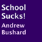 School Sucks! (Unabridged) audio book by Andrew Bushard