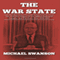 The War State: The Cold War Origins Of The Military-Industrial Complex And The Power Elite, 1945-1963 (Unabridged) audio book by Michael Swanson