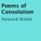 Poems of Consolation (Unabridged) audio book by Howard Walsh