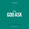The God Ask: A Fresh, Biblical Approach to Personal Support Raising (Unabridged) audio book by Steve Shadrach