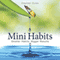 Mini Habits: Smaller Habits, Bigger Results (Unabridged) audio book by Stephen Guise