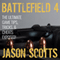 Battlefield 4: The Ultimate Game Tips, Tricks, & Cheats Exposed! (Unabridged) audio book by Jason Scotts