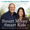 Smart Money Smart Kids: Raising the Next Generation to Win with Money (Unabridged) audio book by Dave Ramsey, Rachel Cruze