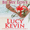 Be My Love: A Walker Island Romance, Book 1 (Unabridged) audio book by Lucy Kevin