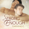 Strong Enough (Unabridged) audio book by Cardeno C