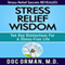 Stress Relief Wisdom: Ten Key Distinctions for a Stress-Free Life (Unabridged) audio book by Doc Orman MD