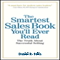 The Smartest Sales Book You'll Ever Read: The Truth about Successful Selling (Unabridged) audio book by Daniel R. Solin